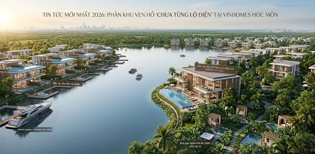 tin tức mới nhất phân khu ven hồ vinhomes hóc môn Vinhomes Hóc Môn tin tức mới nhất 2026